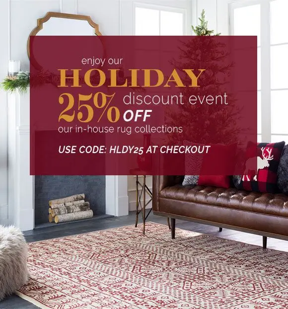 Enjoy our Holiday Discount Event. Take 25% off our in-house collection of handmade area rugs with code: HLDY25 at checkout.