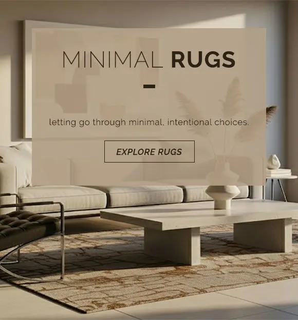Minimal rugs. Letting go through minimal, intentional choices. Explore the area rug collection now.