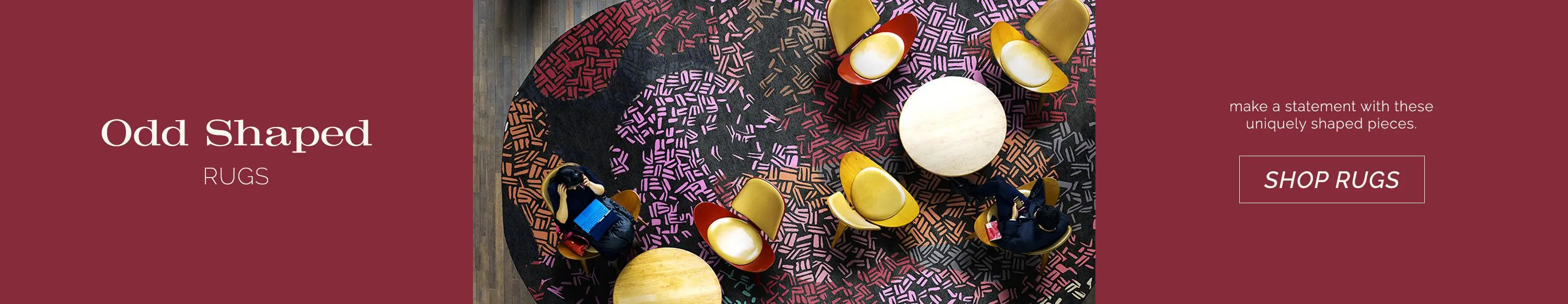 Odd shaped rugs. Make a statement with these uniquely shaped pieces. Shop rugs now.