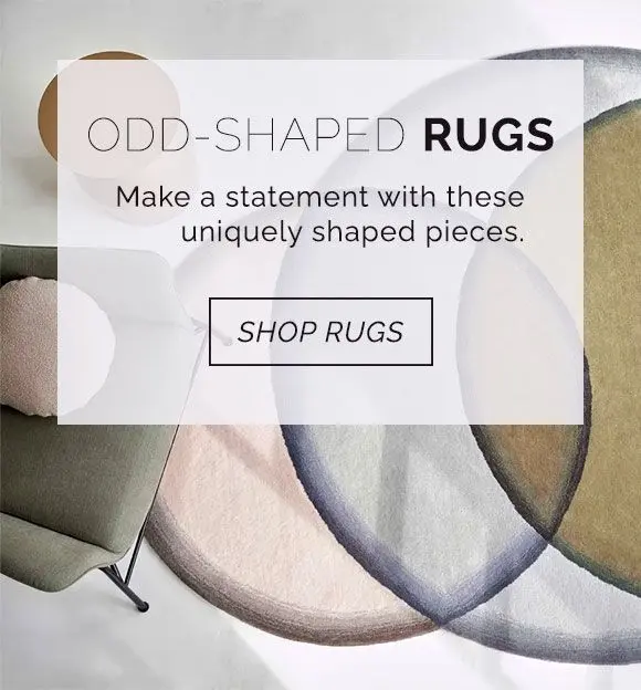 Odd shaped rugs. Make a statement with these uniquely shaped pieces. Shop rugs now.